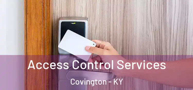 Access Control Services Covington - KY