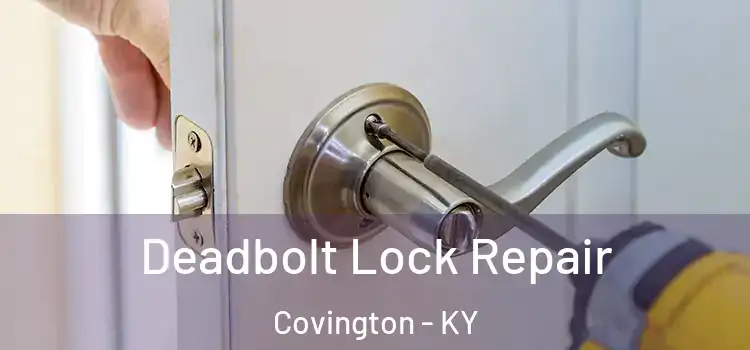 Deadbolt Lock Repair Covington - KY