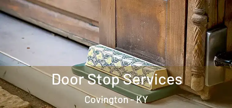 Door Stop Services Covington - KY