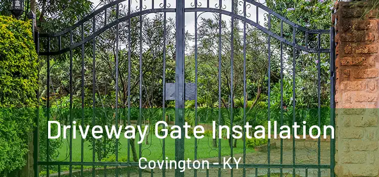 Driveway Gate Installation Covington - KY