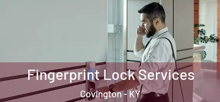 Fingerprint Lock Services Covington - KY