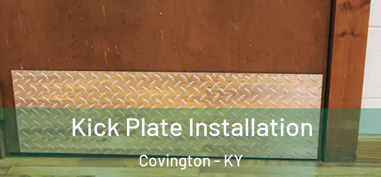 Kick Plate Installation Covington - KY