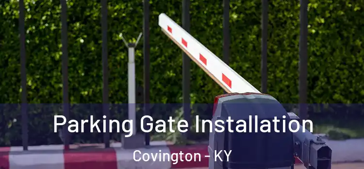 Parking Gate Installation Covington - KY