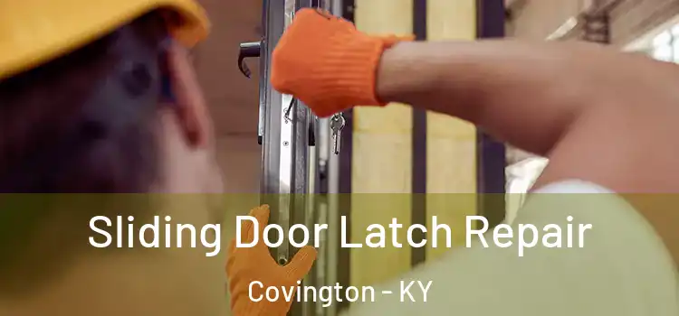 Sliding Door Latch Repair Covington - KY