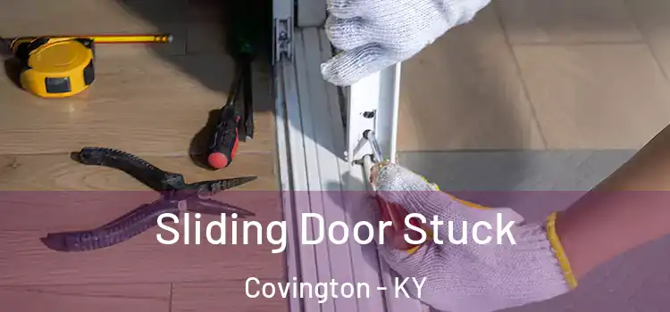 Sliding Door Stuck Covington - KY