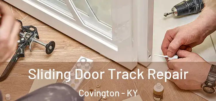 Sliding Door Track Repair Covington - KY